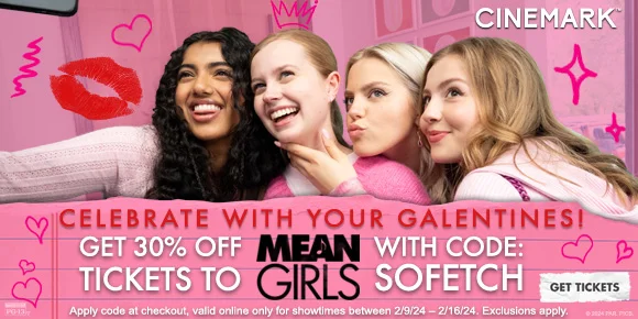 CELEBRATE WITH YOUR GALENTINES! GET 30% OFF TICKETS TO MEAN GIRLS WITH CODE: SOFETCH | GET TICKETS