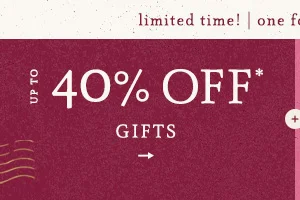 limited time! up to 40% off gifts