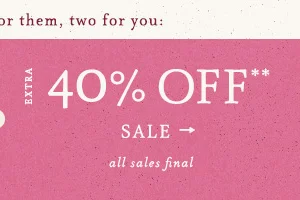 one for them, two for you: extra 40% off sale, all sales final
