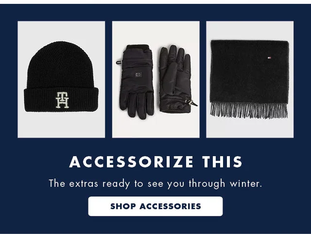 Accessorize this                                            The extras ready to see you through winter.                                             Shop accessories