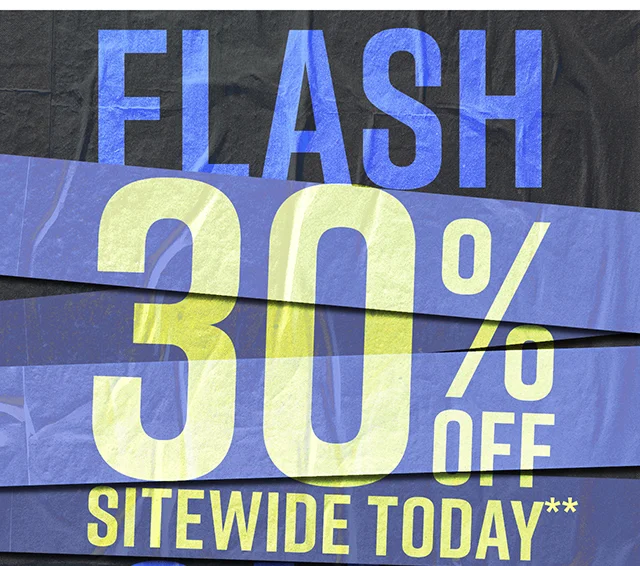 Flash Sale. 30% Off Sitewide Today. Not Combinable with Other Offers. Shop Now