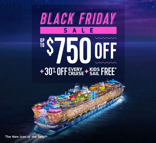 UP TO $750 OFF + 30% OFF EVERY CRUISE + KIDS SAIL FREE