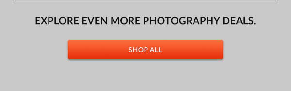 Explore even more photography deals. | Shop All