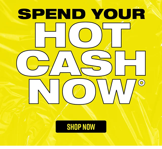 Spend Your Hot Cash Now. Shop Now