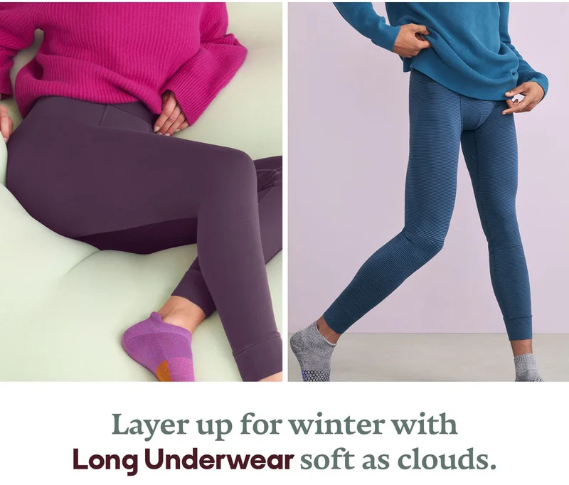 Layer up for winter with Long Underwear soft as clouds.