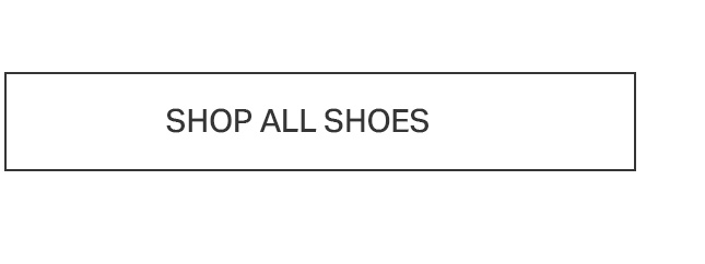 White rectangular button with a thin black border and black text: "SHOP ALL SHOES." Click to explore our complete footwear collection.