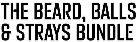 The Beard, Balls & Strays Bundle