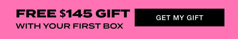 FREE $145 GIFT WITH YOUR FIRST BOX - GET MY GIFT