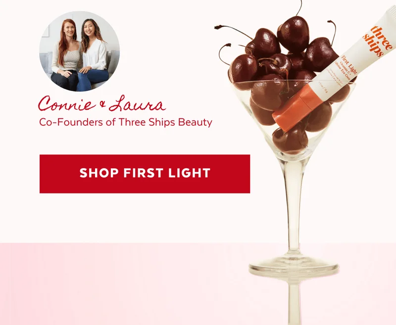 Connie & Laura, Co-Founders of Three Ships Beauty [SHOP FIRST LIGHT]