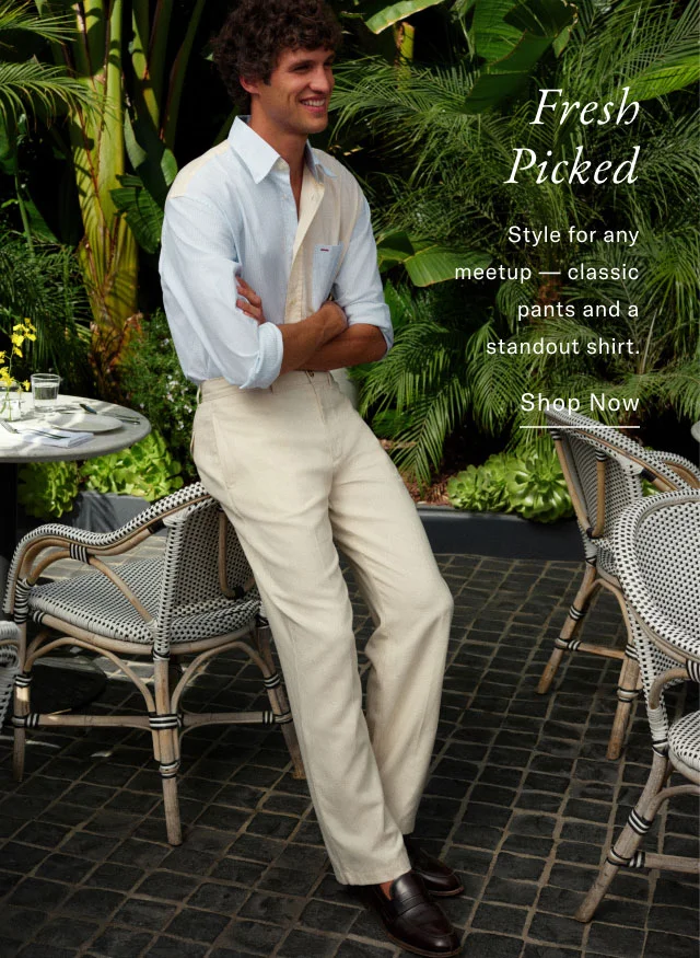 Fresh Picked Style for any meetup classic pants and a standout shirt. Shop Now
