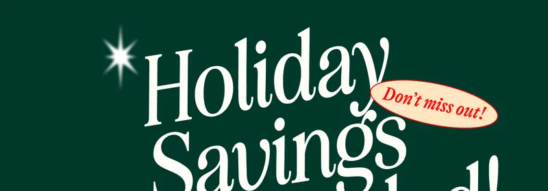 Holiday Savings have landed!