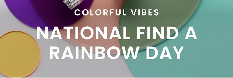 Colorful Vibes: National Find a Rainbow Day