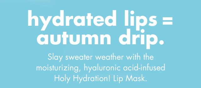 hydrated lips = autumn drip
