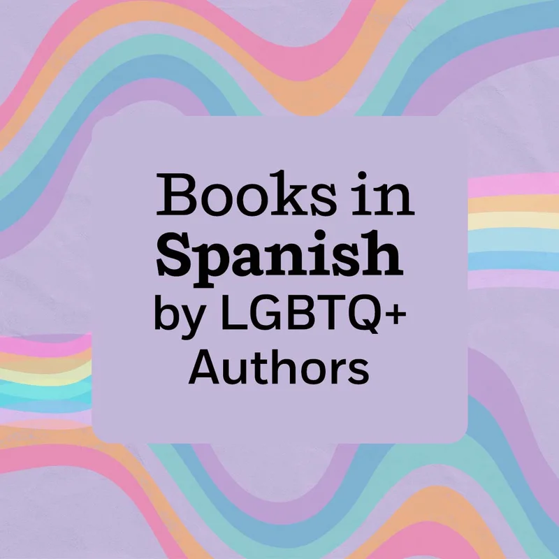 Books in Spanish by LGBTQ+ Authors