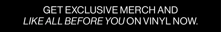 Get Exclusive Merch and Vinyl