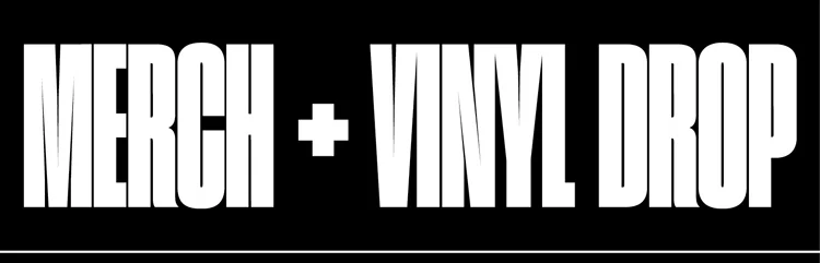 Merch + Vinyl Drop