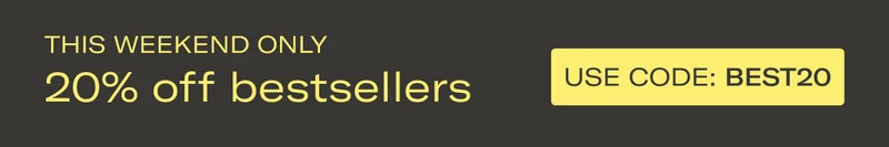 THIS WEEKEND ONLY | 20% off bestsellers | USE CODE: discount code