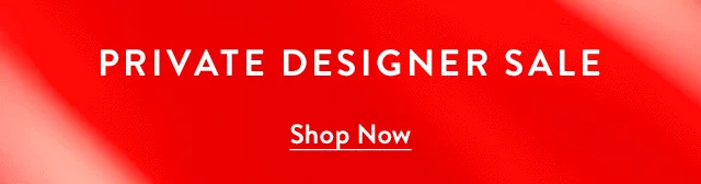 Save at Private Designer Sale.