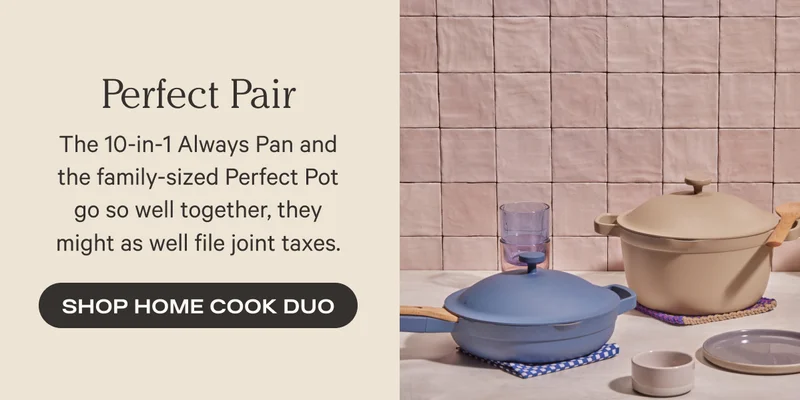 Perfect Pair - The 10-in-1 Always Pan and the family-sized Perfect Pot go so well together, they might as well file joint taxes. - Shop Home Cook Duo