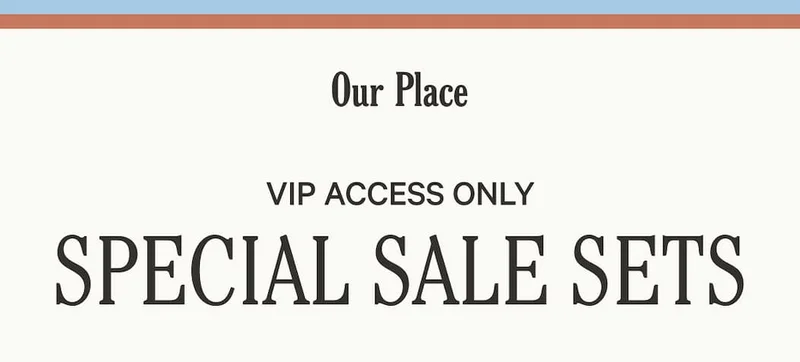Our Place - VIP Access Only - SPECIAL SALE SETS