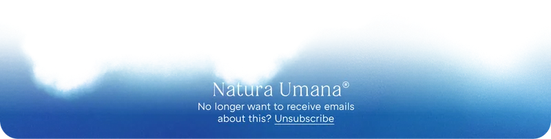 Unsubscribe from Natura Umana Newsletters