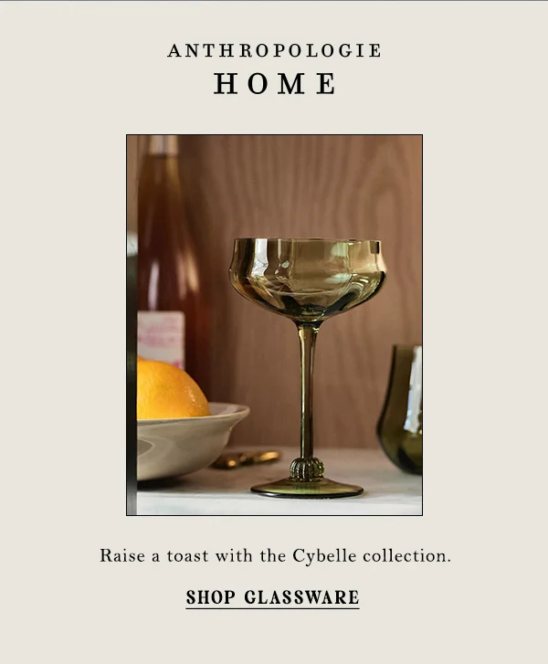 anthropologie home, raise a toast with the Cybelle collection. shop glassware