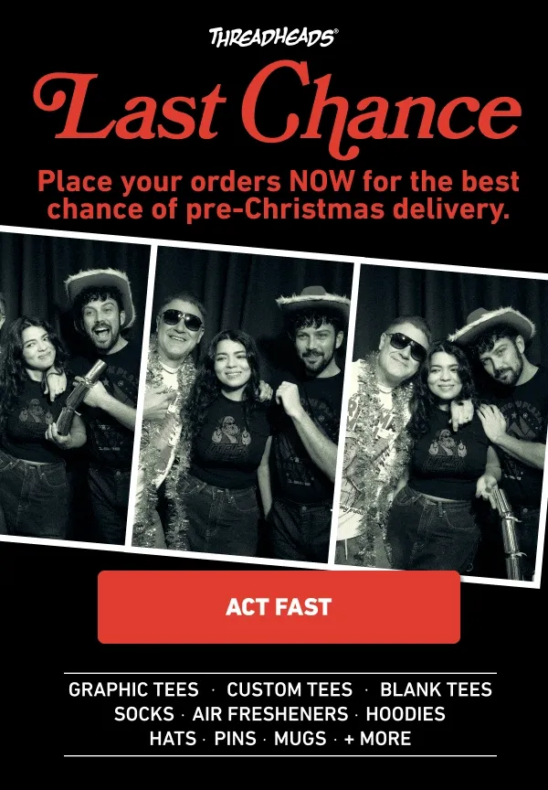 Last chance to get your Christmas orders in