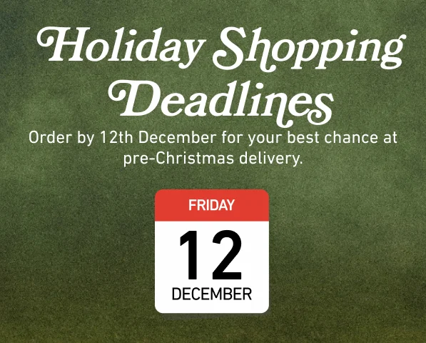 Order by 12th December for your best chance at pre-Christmas delivery.