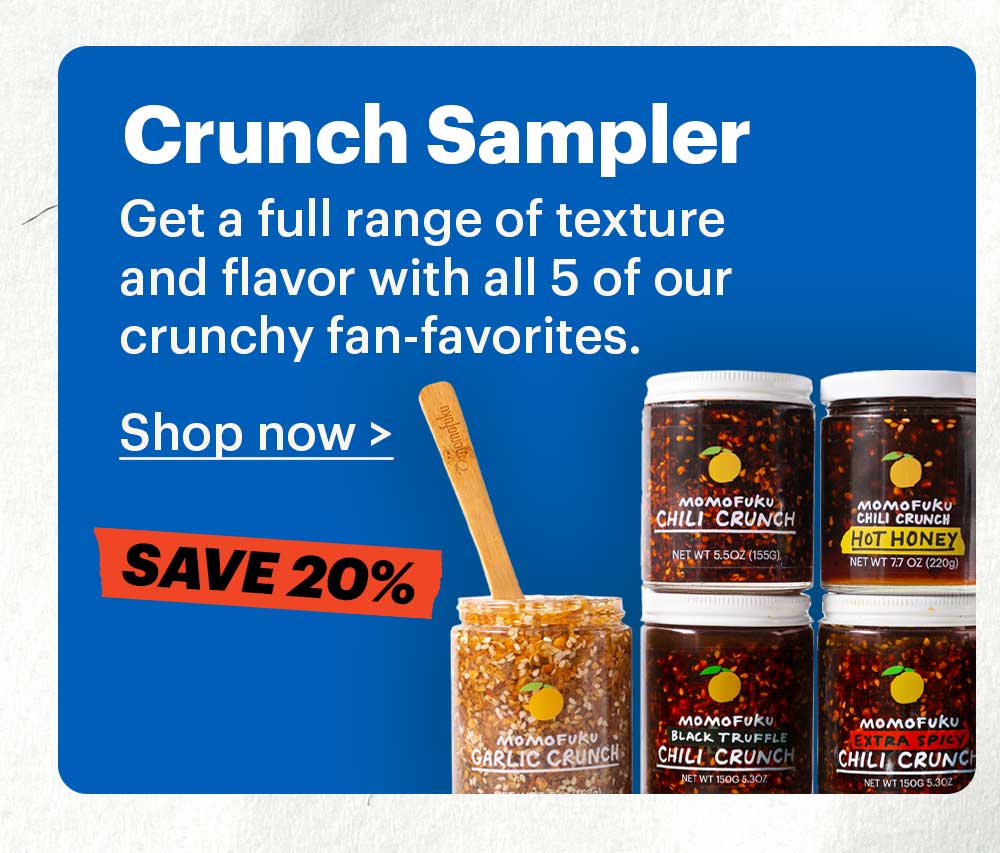 Crunch Sampler Get a full range of texture and flavor with all 5 of our crunchy fan-favorites.  Shop now >