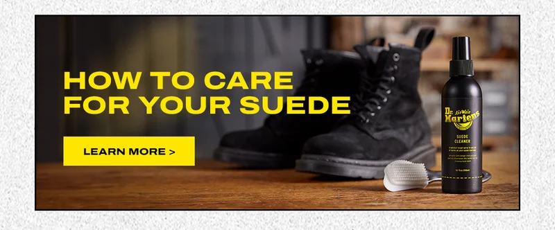 How To Care for Your Suede. LEARN MORE