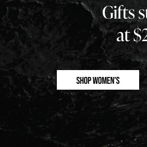 The Black Friday Preview Gifts starting at $29.99 Shop Women's