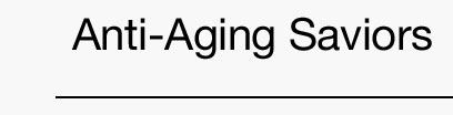 Anti-Aging Saviors