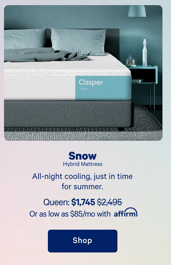 Snow Hybrid Mattress >> All-night cooling, just in time for summer. >> Shop >>
