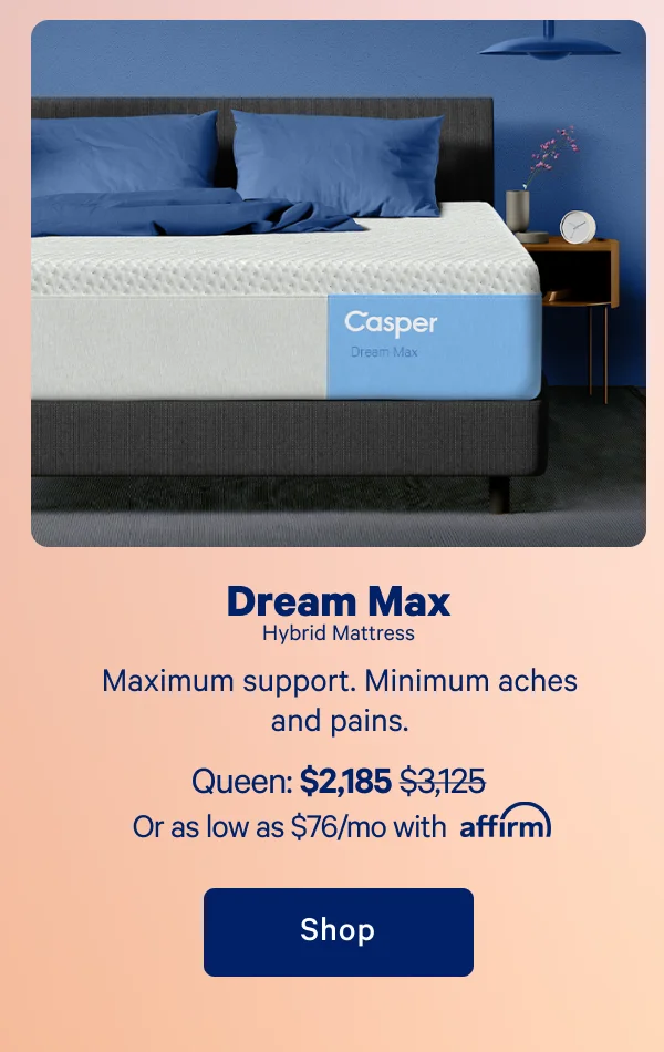 Dream Max Hybrid >> Maximum support. Minimum aches and pains. >> Shop >>