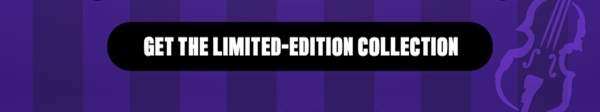 Get the limited edition collection