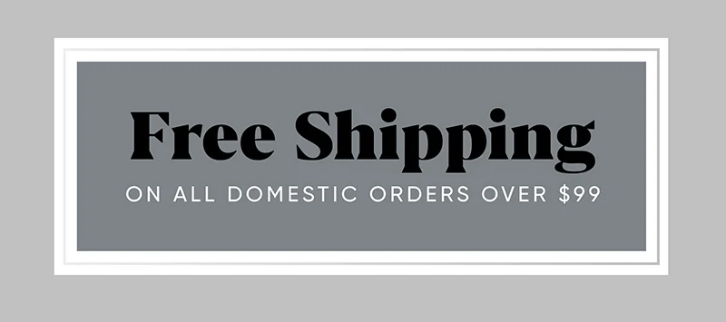 Free Shipping on all domestic orders over $99+