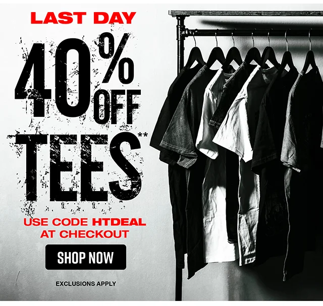Last Day. 40% Off Tees. Use Code discount code at Checkout. Exclusions Apply. Shop Now