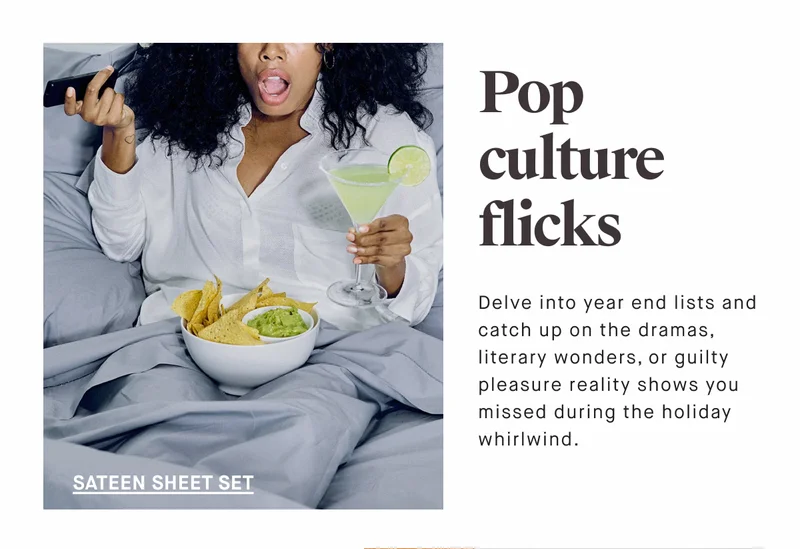 Pop culture flicks Delve into year end lists and catch up on the dramas, literary wonders, or guilty pleasure reality shows you missed during the holiday whirlwind. SATEEN SHEET SET