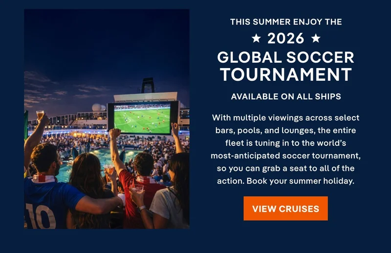 The Summer Enjoy the 2026 Global Soccer Tournament – Click to View Cruises & Book Now