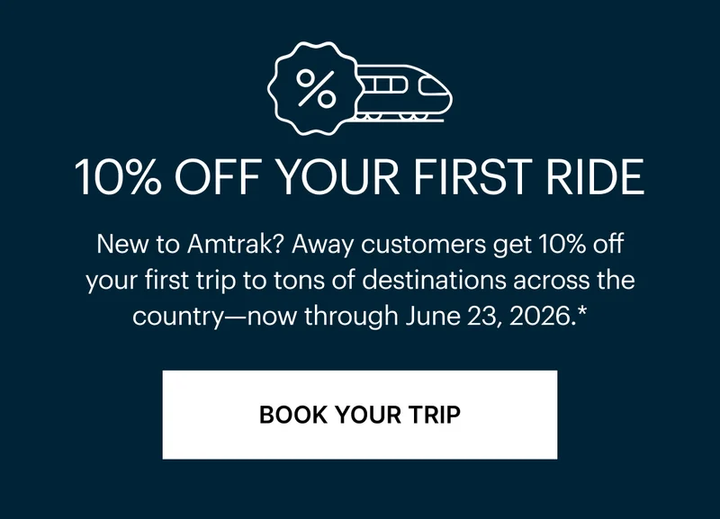 10% off your first ride | New to Amtrak? Away customers get 10% off your first trip to tons of destinations across the country—now through June 23, 2026.*