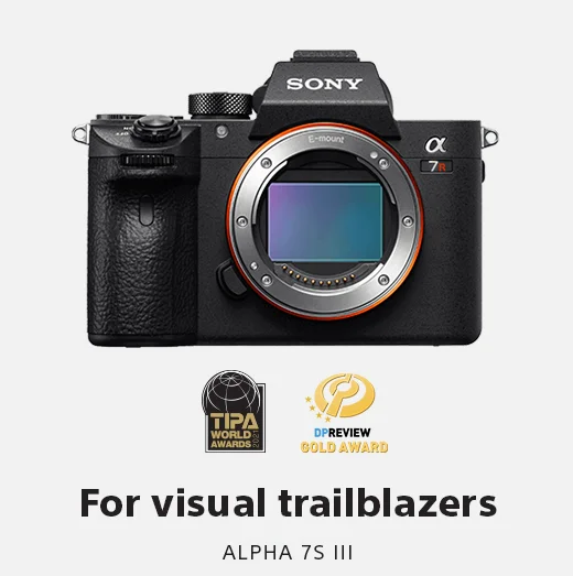For visual trailblazers | ALPHA 7S III | TIPA WORLD AWARDS | DPREVIEW GOLD AWARD