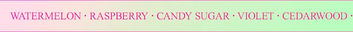 swede tooth watermelon • raspberry • candy sugar • violet • cedarwood • musk