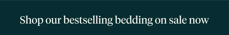 Shop our bestselling bedding on sale now