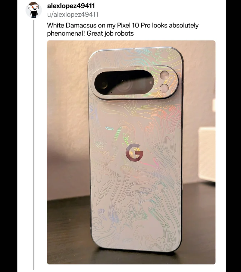 alexlopez49411 on Reddit: "White Damascus on my Pixel 10 Pro looks absolutely phenomenal! Great job robots"