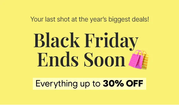 BLACK FRIDAY ENDS SOON!
