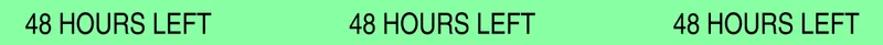 48 hours left