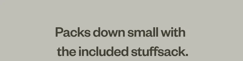 Packs down small with the included stuffsack.