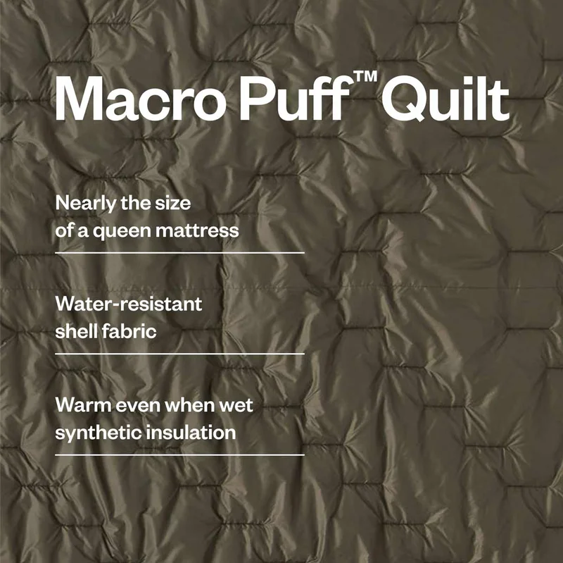 Macro Puff Quilt. Nearly the size of a queen mattress. Water-resistant shell fabric. Warm even when wet synthetic insulation.