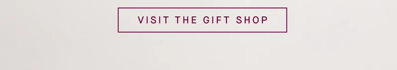 VISIT THE GIFT SHOP