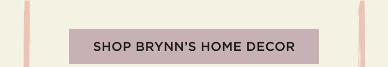 Shop Brynn's Home Decor